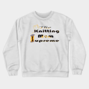 knitting mom Crewneck Sweatshirt